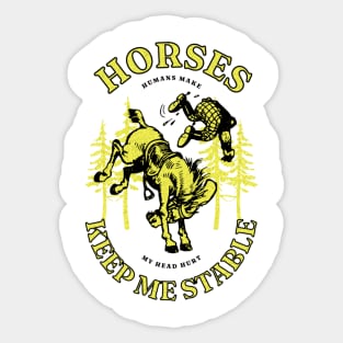 Horses Keep Me Stable Humans Make My Head Hurt Funny Sticker